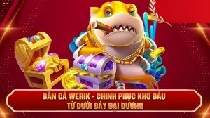 bắn cá werik